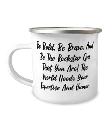 MIPOMALL Be Bold, Be Brave, And Be The Rockstar Cpa That You Are! The. 12oz Camper Mug, CPA Present From Friends, Sarcastic For Coworkers, CPA gifts, CPA fun, CPA party