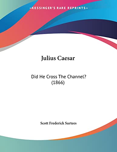 Julius Caesar: Did He Cross The Channel? (1866)