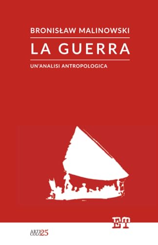 La guerra: Un'analisi antropologica