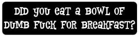 3pcs Did you eat a bowl of dumb funny hard hat/helmet stickers