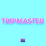 tripmaster rns  Tripmaster [Explicit]