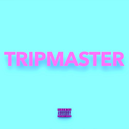  Tripmaster [Explicit]