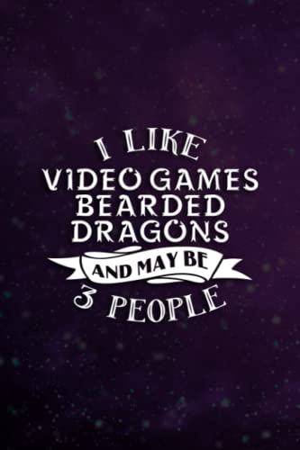 Bosses Day Gifts: I Like Video Games Bearded Dragons And Maybe 3 People Funny Nice: Video Games Bearded Dragons, for Women Men Bosses - Best Boss Gift ... Birthday Job Leaving Boss’s Retirement,Diary image 2