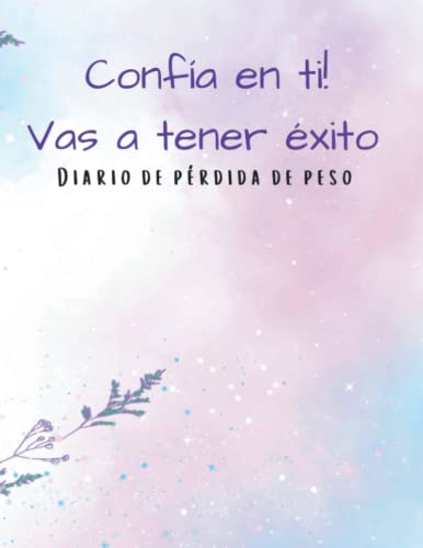 Confía en ti! Vas a tener éxito Diario de pérdida de peso: Increíble planificador diario de p...