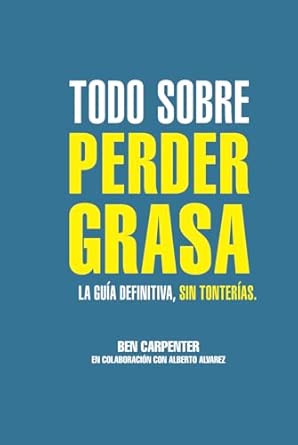 Amazon: Todo sobre perder grasa: La guía definitiva, sin tonterías