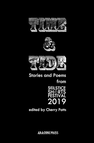 Time and Tide: Stories and Poems from the Solstice Shorts Festival 2019