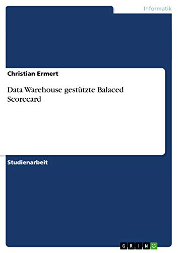 Data Warehouse gestützte Balaced Scorecard (German Edition)