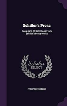 Hardcover Schiller's Prosa: Consisting Of Selections From Schiller's Prose Works Book