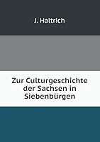 Zur Culturgeschichte Der Sachsen in Siebenb�rgen (Classic Reprint) 5519086745 Book Cover