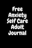  Anxiety Self care Adult Journal: You Need NotebookJournal, 6*9 , 120 Pages , Soft Cover , Matte Finish .Gift