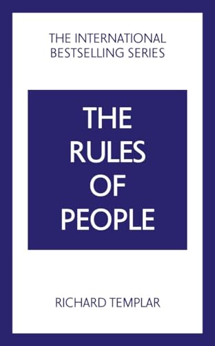 The Rules of People: A Personal Code for Getting the Best from Everyone