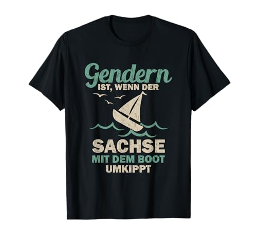Gendern ist wenn der Sachse mit dem Boot umkippt T-Shirt