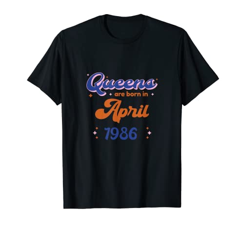 Queens Are Born In April 1986 Cumpleaños Camiseta