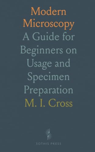 Modern Microscopy: A Guide for Beginners on Usage and Specimen Preparation