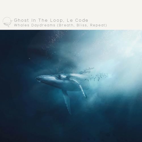 Amazon Music Unlimited Ghost In The Loop & Le Code 『Whales Daydreams