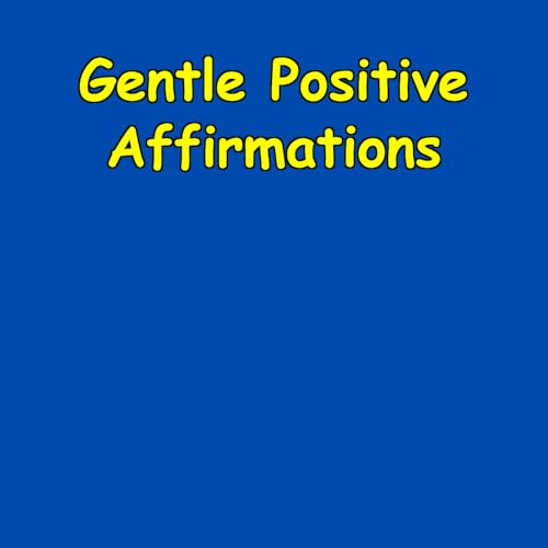 Gentle Positive Affirmations | Calm, Focus And Ease Titelbild