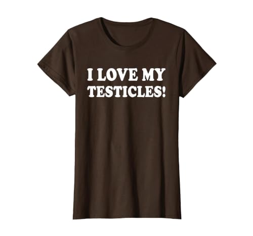 I Love My Testicles T-Shirt, Women, Brown, 3X-Large