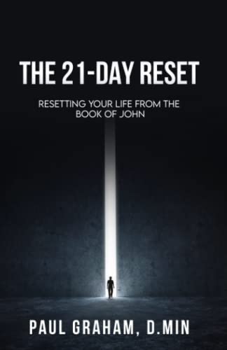 The 21-Day Reset: Resetting Your Life From The Book Of John