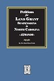 Petitions for Land Grant Suspensions in North Carolina, 1776-1836.