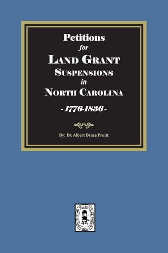 Petitions for Land Grant Suspensions in North Carolina, 1776-1836.