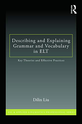 Describing and Explaining Grammar and Vocabulary in ELT (ESL & Applied Linguistics Professional Series)