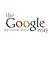The Google Way: How to Use Google to Do Everything!
