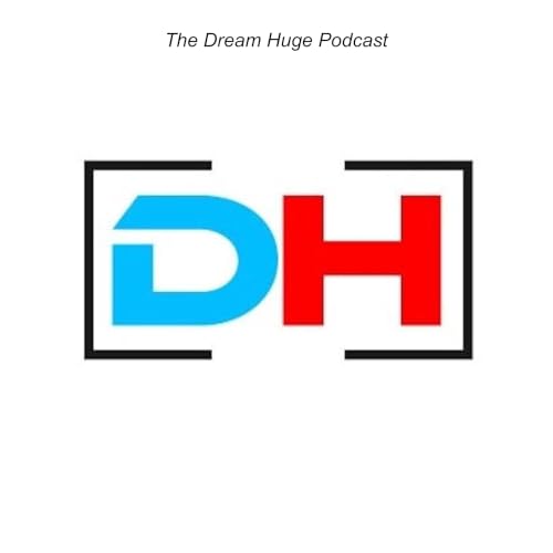 The Dream Huge Podcast cover art