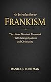 An Introduction to Frankism: The Hidden Messianic Movement That Challenged Judaism and Christianity