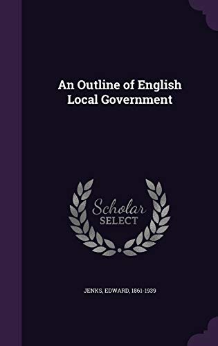 An Outline of English Local Government 1354405161 Book Cover