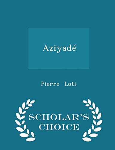 Aziyadé - Scholar's Choice Edition 1298468310 Book Cover