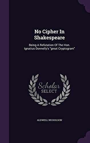 No Cipher In Shakespeare: Being A Refutation Of... 1342454782 Book Cover