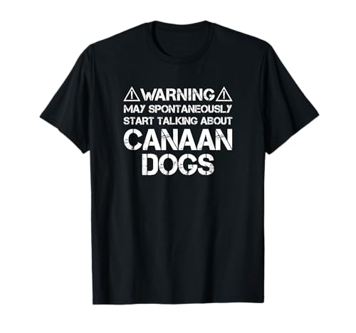 Canaan Dog Warning May Start Talking About Canaan Dogs T-Shirt