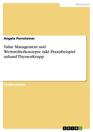 Value Management und Werttreiberkonzepte inkl. Praxisbeispiel anhand ThyssenKrupp (German Edition)