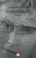 Senza voltarmi: Poesie B0BQJSTDP1 Book Cover