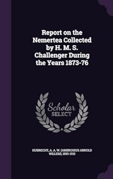 Report on the Nemertea collected by H. M. S. Challenger during the years 1873-76