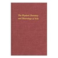 The Physical Chemistry and Mineralogy of Soils: Soil Material 0882753517 Book Cover