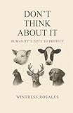 Don't Think About It: Humanity's Duty to Protect