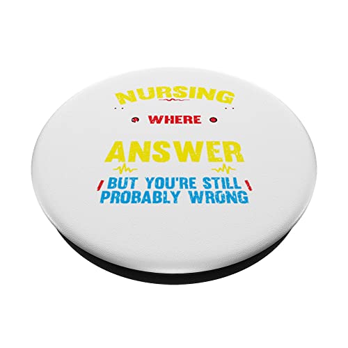 Nurse Lover Tees -Nursing School Where Every Answer Is Right PopSockets Swappable PopGrip, Black - Image 2
