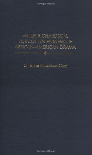 Willis Richardson: Forgotten Pioneer of African-American Drama (Contributions in Afro-American and African Studies)