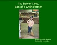 The Story of Caleb, Son of a Grain Farmer 1605308714 Book Cover