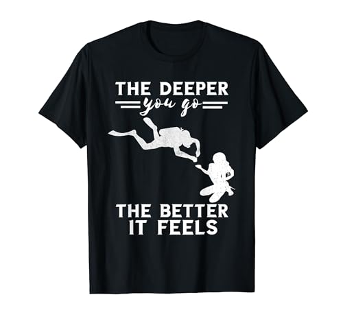Underwater Dive Snorkeling Scuba Diving The Deeper You Go T-Shirt