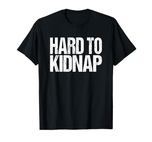 Funny Fat Guy Humor Retro Hard to Kidnap Quote T-Shirt