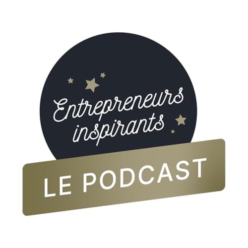 Page de couverture de Le podcast des entrepreneurs inspirants