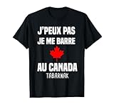 Je Peux Pas Je me Barre au Canada tabarnak T-Shirt