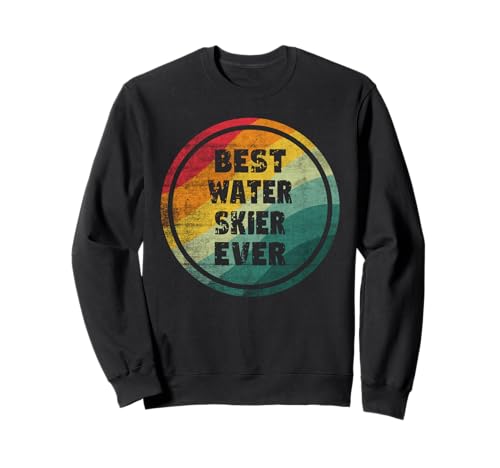 Best Water Skier Ever Funny Water Skier Sweatshirt