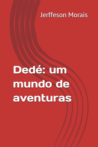 Dedé: um mundo de aventuras (Portuguese Edition)
