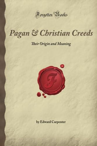Pagan & Christian Creeds: Their Origin and Mean... 1605063886 Book Cover