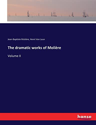 The dramatic works of Molière: Volume II