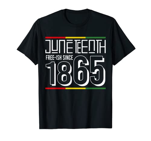 Juneteenth Free-ish Since 1865 Celebrando la storia dei neri Maglietta