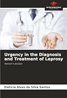 Urgency in the Diagnosis and Treatment of Leprosy: Hansen's disease 6207826639 Book Cover